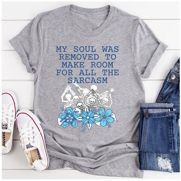 My Soul Was Removed To Make Room For All The Sarcasm T-Shirt