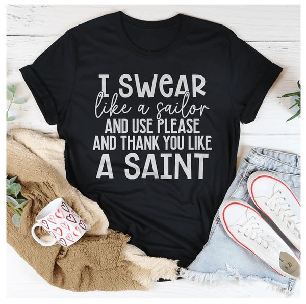 I Swear Like A Sailor & Use Please And Thank You Like A Saint T-Shirt