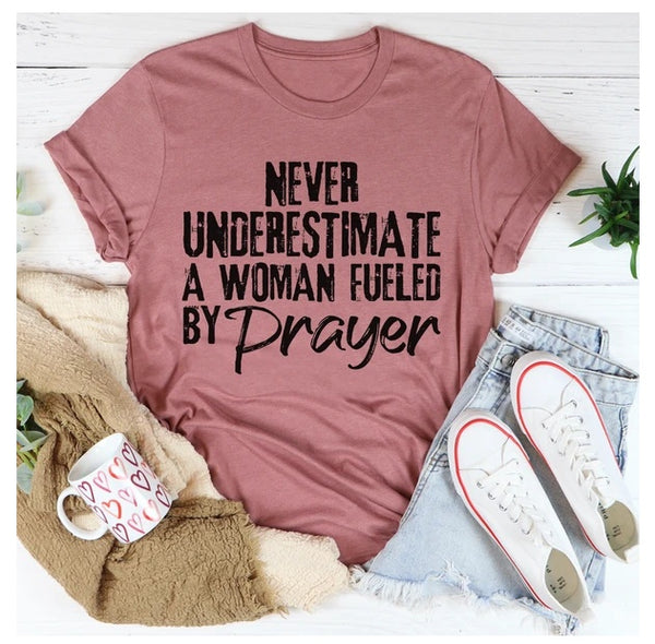 Never Underestimate A Woman Fueled By Prayer T-Shirt