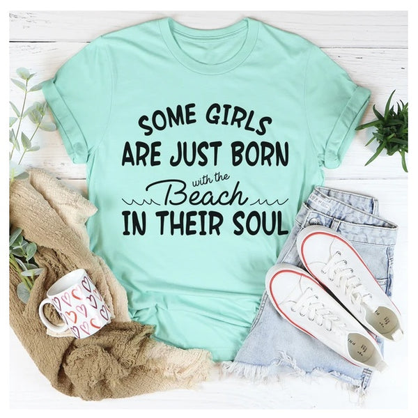 Some Girls Are Just Born With The Beach In Their Soul T-Shirt