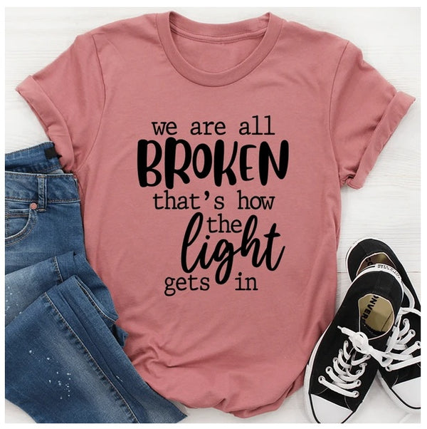 We're All Broken That's How The Light Gets In T-Shirt