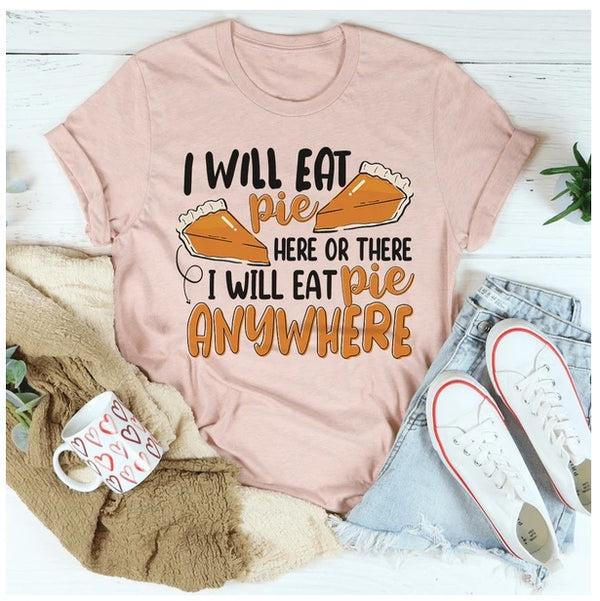 I Will Eat Pie Here Or There T-Shirt