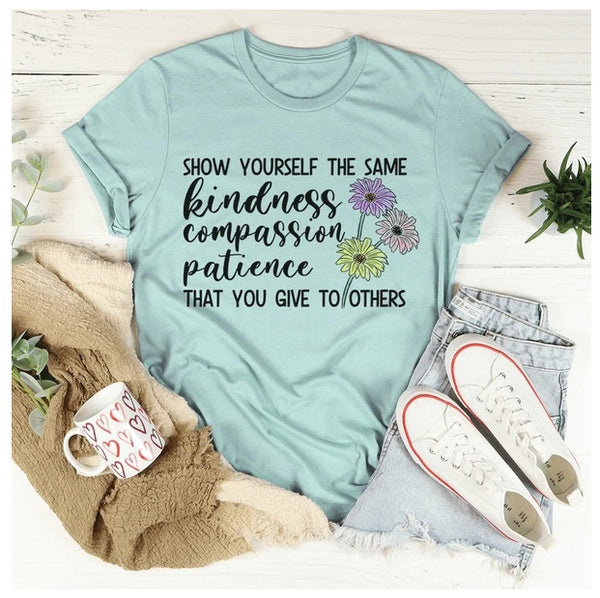Show Yourself The Same Kindness That You Give To Others T-Shirt