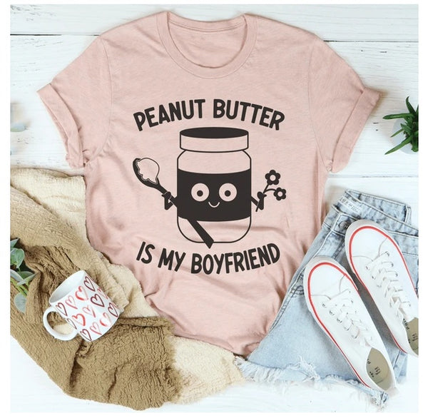 Peanut Butter Is My Boyfriend T-Shirt