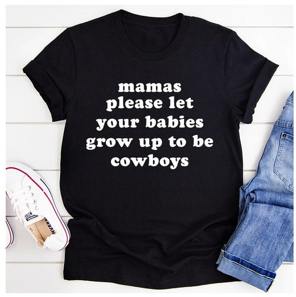 Mamas Please Let Your Babies Grow Up To Be Cowboys T-Shirt