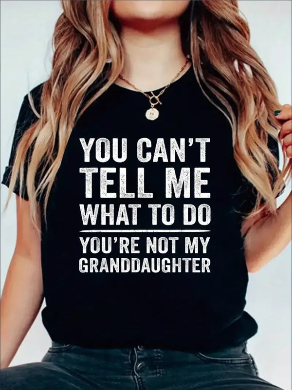 You Can't Tell Me What To Do Print Tee, Casual Short Sleeve Crew Neck T-shirt, Women'S Clothing