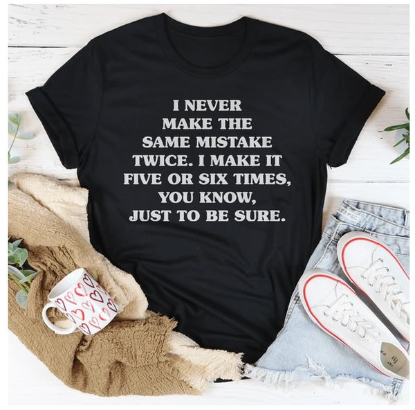 I Never Make The Same Mistake Twice T-Shirt