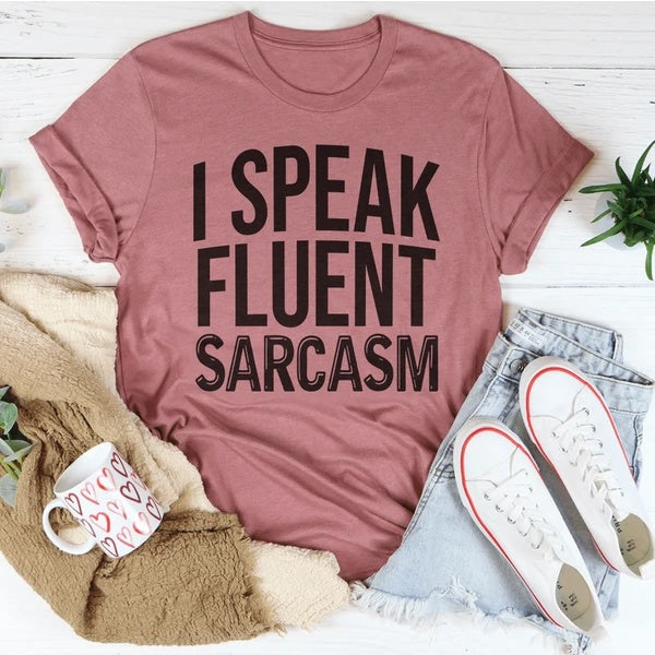 I Speak Fluent Sarcasm T-Shirt