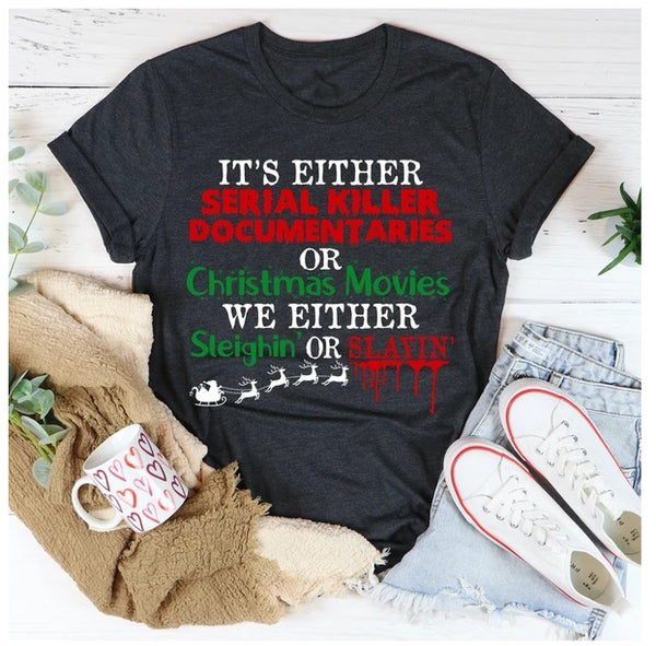 It's Either Serial Killer Documentaries Or Christmas Movies T-Shirt
