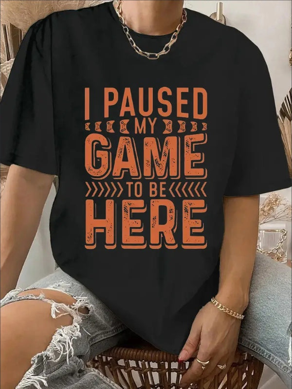 I Paused My Game Print Crew Neck T-Shirt, Casual Short Sleeve T-Shirt For Spring & Summer, Women's Clothing