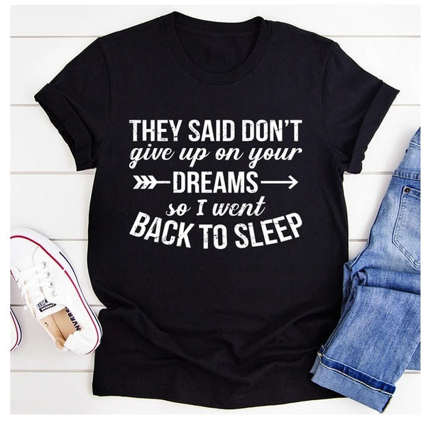 They Said Don't Give Up On Your Dreams T-Shirt