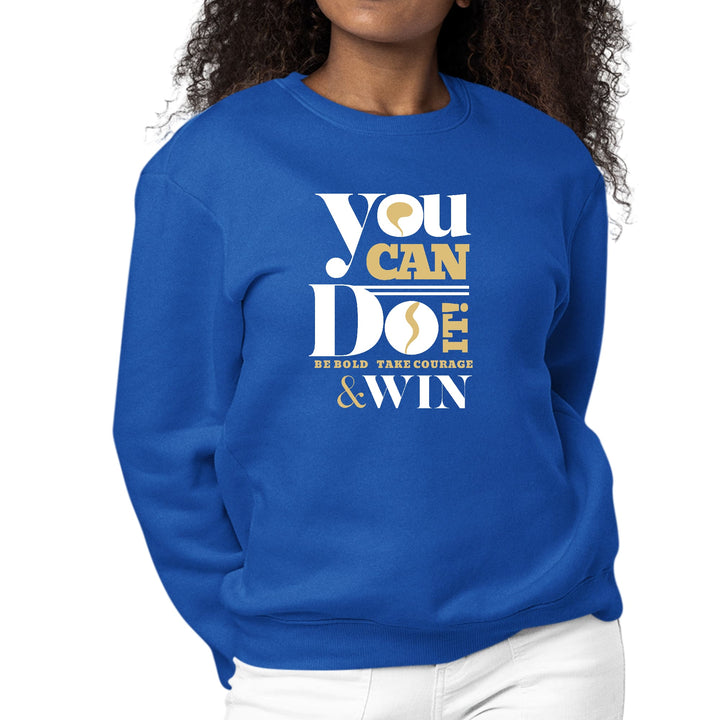 Womens Graphic Sweatshirt you can do it - be Bold Take Courage Win-3